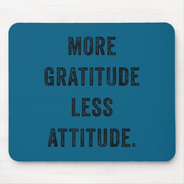More Gratitude Less Attitude Fun Insrational Motiv Musmatta (Framsidan)