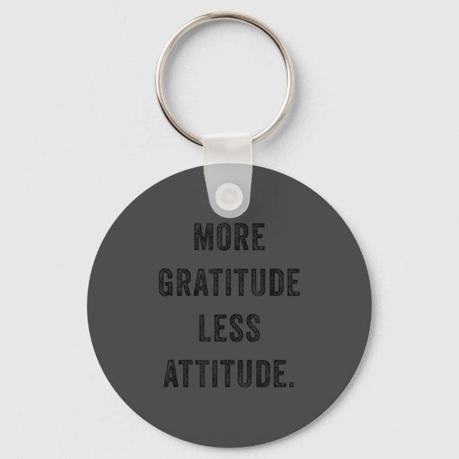 More Gratitude Less Attitude Fun Insrational Motiv Nyckelring (Framsida)
