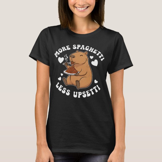 More Saghetti Less Upsetti Capybara T Shirt (Framsida)