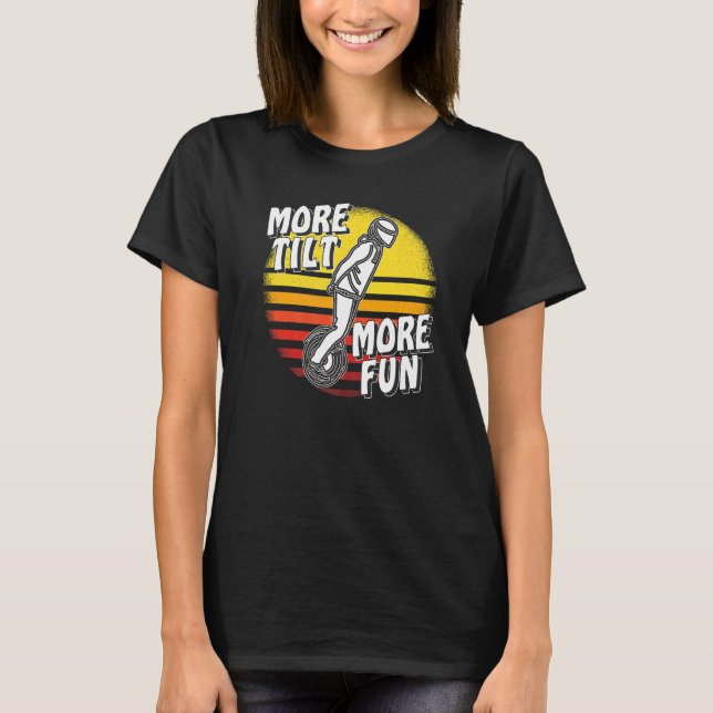 More Tilt More Fun Unicycle Electric Unicycle Solo T Shirt (Framsida)