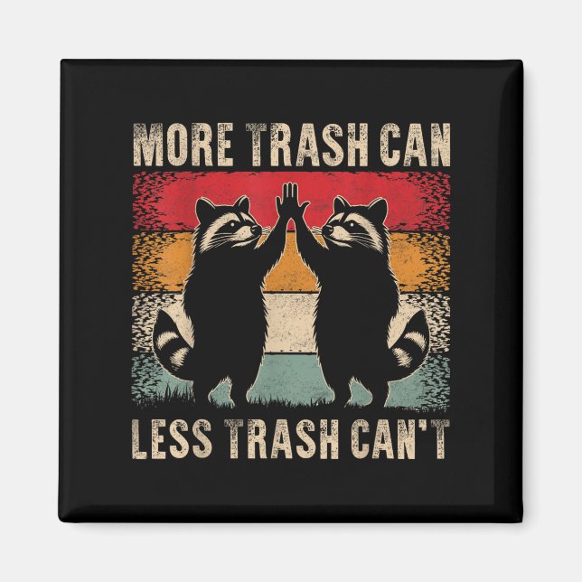 More Trash Can Less Trash Can’t Funny Raccoon  Magnet (Framsidan)