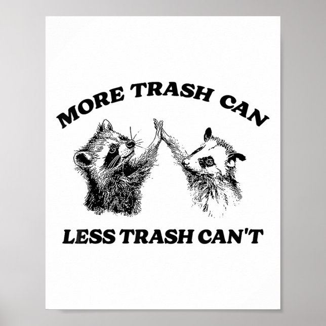 More Trash Can Less Trash Can't Funny Insration Ra Poster (Framsidan)