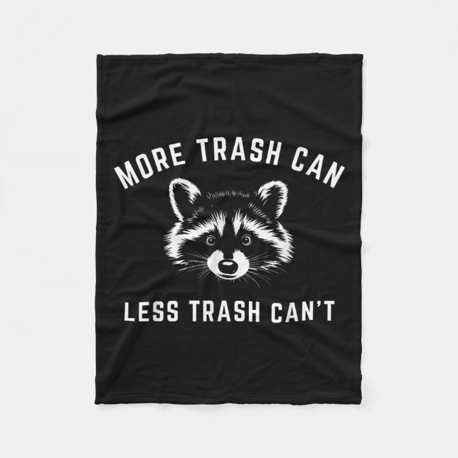 More Trash Can, Less Trash Can't - Funny Raccoon  Fleecefilt (Framsidan)