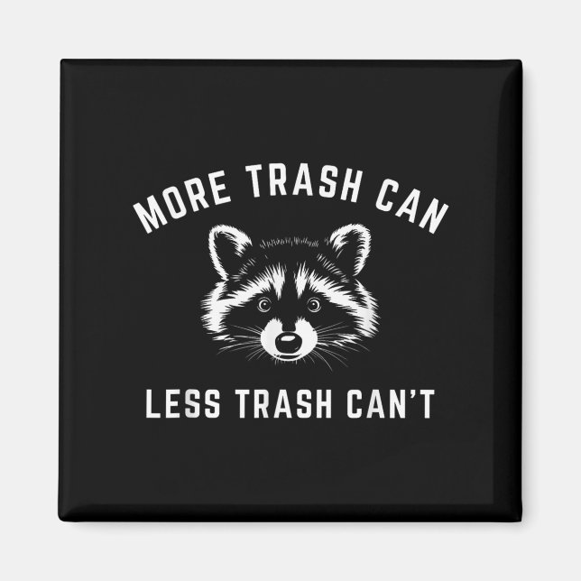 More Trash Can, Less Trash Can't - Funny Raccoon  Magnet (Framsidan)
