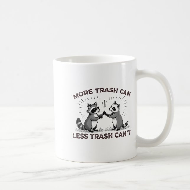 More Trash Can Less Trash Can't Funny Raccoon Meme Kaffemugg (Höger)