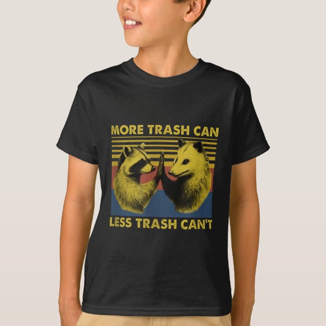 More Trash Can Less Trash Can't Funny Raccoon Meme T Shirt (Framsida)