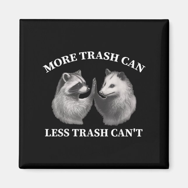 More Trash Can Less Trash Can't Funny Raccoon Ossu Magnet (Framsidan)