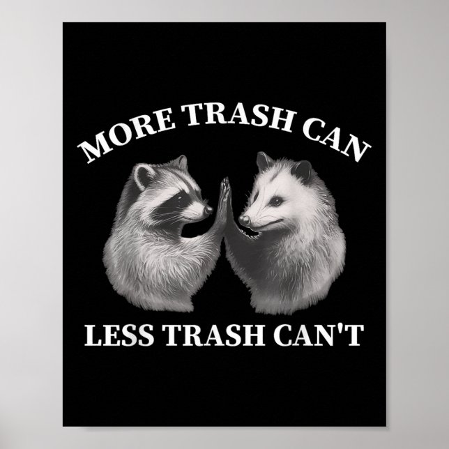 More Trash Can Less Trash Can't Funny Raccoon Ossu Poster (Framsidan)