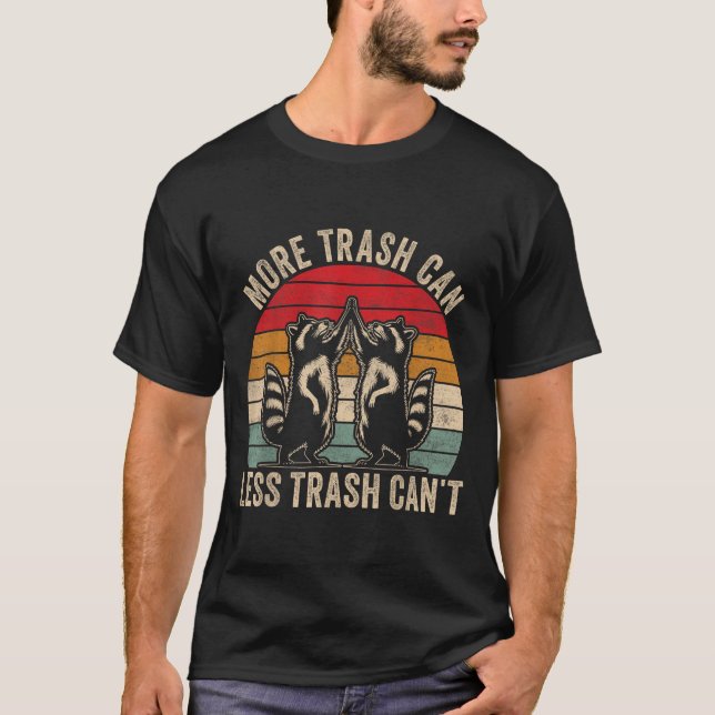 More Trash Can Less Trash Can't, Funny Retro Insra T Shirt (Framsida)