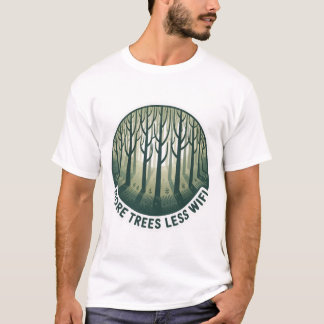 More Trees Less WiFi Shirt | Eco Minimalist Nature T