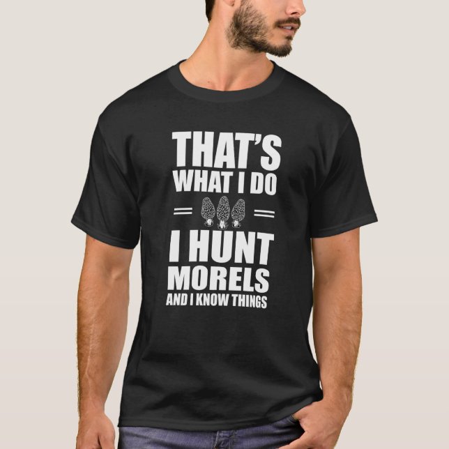 Morel Hunting Mushroom Hunter Pun Morels T Shirt (Framsida)