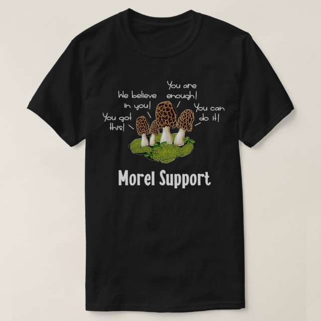 Morel Mushroom Moral Support Classic TShirt T Shirt (Design framsida)