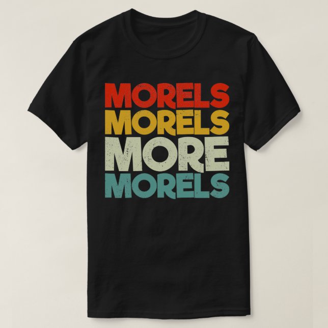 Morels Morels More Morels T Shirt (Design framsida)
