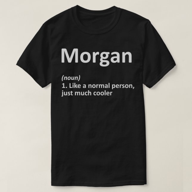 MORGAN Definition Personlig Namn Funny Birthday T Shirt (Design framsida)