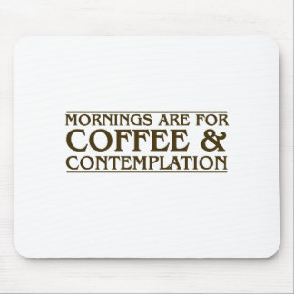 Morgnar är för kaffe och begrundande musmatta