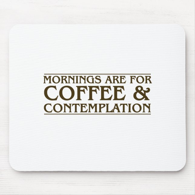 Morgnar är för kaffe och begrundande musmatta (Framsidan)