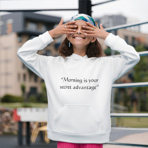 Morgon är din hemliga fördel Minimalt citat Hoo Hoodie