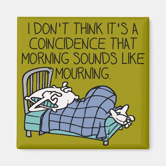Morgon Ljud som Mourning Funny Fridge Magnet (Framsidan)