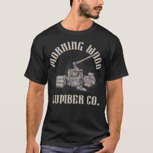 Morgon Wood Lumber Company Funny bakade födelsedag T Shirt