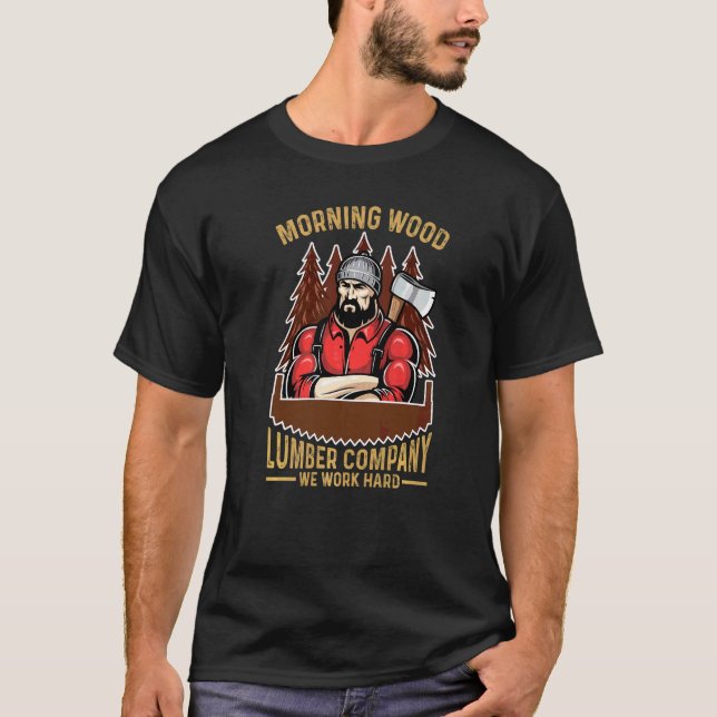 Morgon Wood Lumber Company Vi Ord Hard Carpenter T Shirt (Framsida)