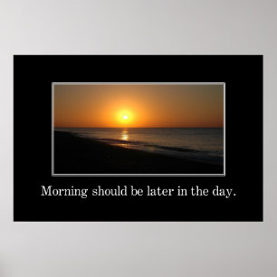 Morgonen bör vara mer sistnämnd i dagen [XL] Poster