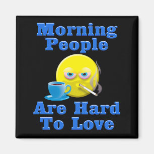 Morgonfolk är svåra att få till Kärlek Magnet