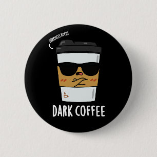 Mörk Coffee Funny Drink Pun Mörk BG Knapp