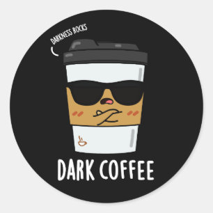 Mörk Coffee Funny Drink Pun Mörk BG Runt Klistermärke