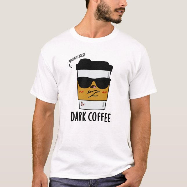 Mörk Coffee Funny Drink Pun T Shirt (Framsida)