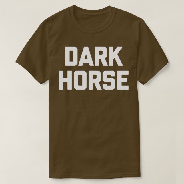 Mörk Horse Funny som säger Sarkastic Novelty Humor T Shirt (Design framsida)