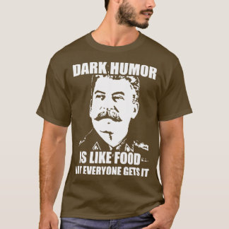 Mörk Humor är som mat som alla inte får 1 T Shirt