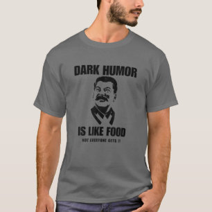 Mörk Humor är som mat som inte alla får det, Jose T Shirt