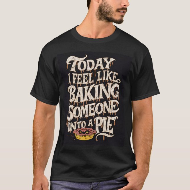Mörk Humous "Baking Någon in a Paj" T Shirt (Framsida)