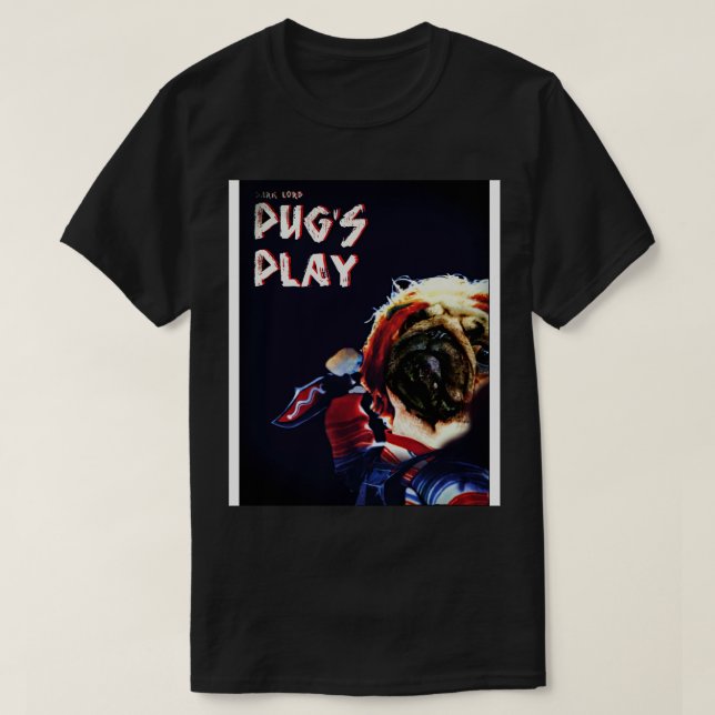 Mörk lord Pugs Play T Shirt (Design framsida)