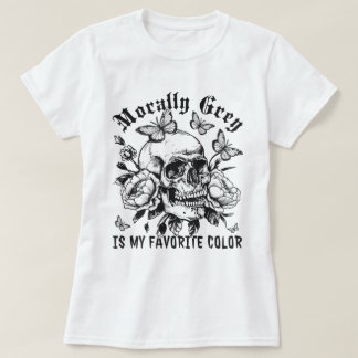 Mörk Romantik Morally Grått är min favoritFärg T Shirt