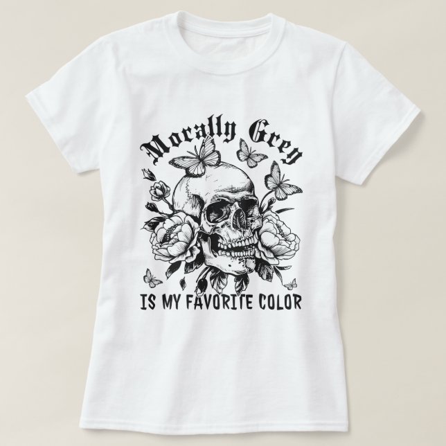 Mörk Romantik Morally Grått är min favoritFärg T Shirt (Design framsida)