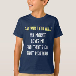 Morkie Hund Säg Vad Du Vill Pojktröja T Shirt