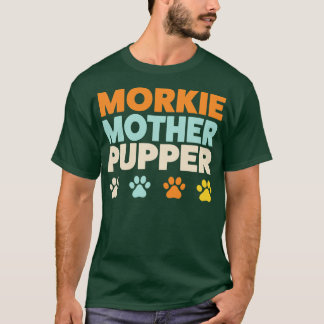 Morkie Mor Pupper Morkie Mamma Yorkshire Terrier T Shirt