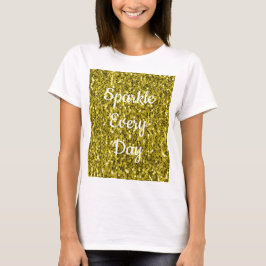 Mörkt guld gul falsk glitter Glitter varje dag T Shirt