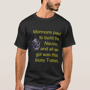 Mormons som betalas för att bygga Nauvooen T Shirt