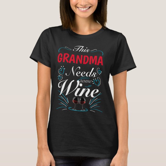 Mormor behöver lite Vin T Shirt (Framsida)