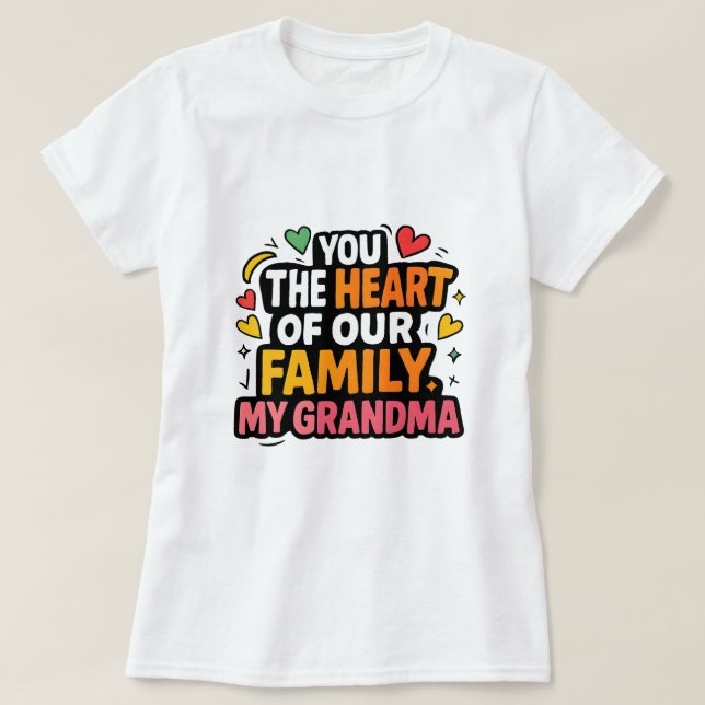 "Mormor:du är familjens hjärta T Shirt (Design framsida)
