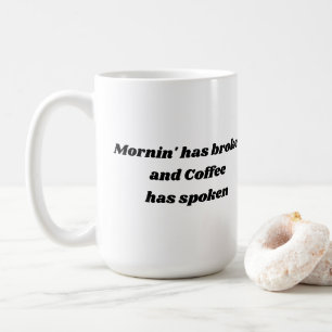Mornin har brutet, och kaffe har talat muggen kaffemugg
