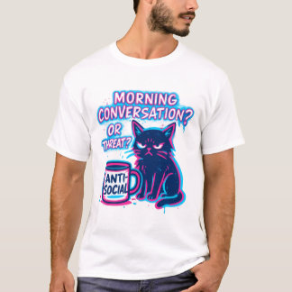 Morning Conversation? Or Threat? Cat  T Shirt