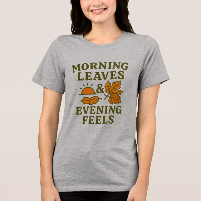 Morning Leaves & Evening Feels T-Shirt | Cozy  (Framsida)