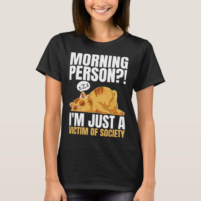 Morning Person  I m Just A Victim Of Society Sleep T Shirt (Framsida)