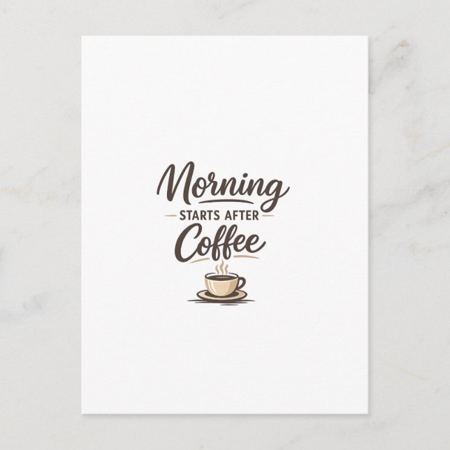 Morning Starts After Coffee - Minimal Coffee Vykort (Framsida)