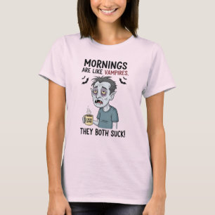Mornings är som Vampires T Shirt