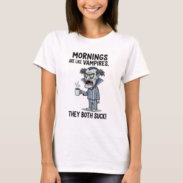 Mornings är som Vampires T Shirt (Framsida)