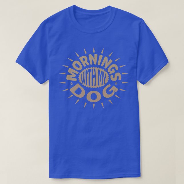 Mornings With My Dog892 T Shirt (Design framsida)